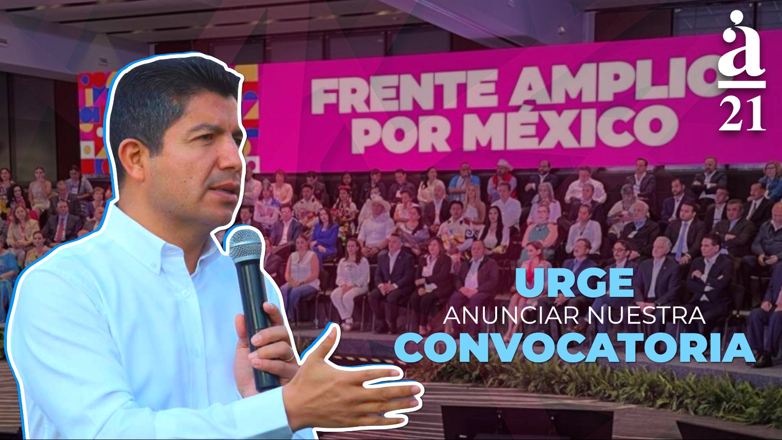 Eduardo Rivera urge al Frente Amplio por México sacar convocatoria