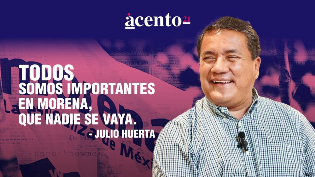 Todos somos importantes en Morena, que nadie se vaya: Julio Huerta