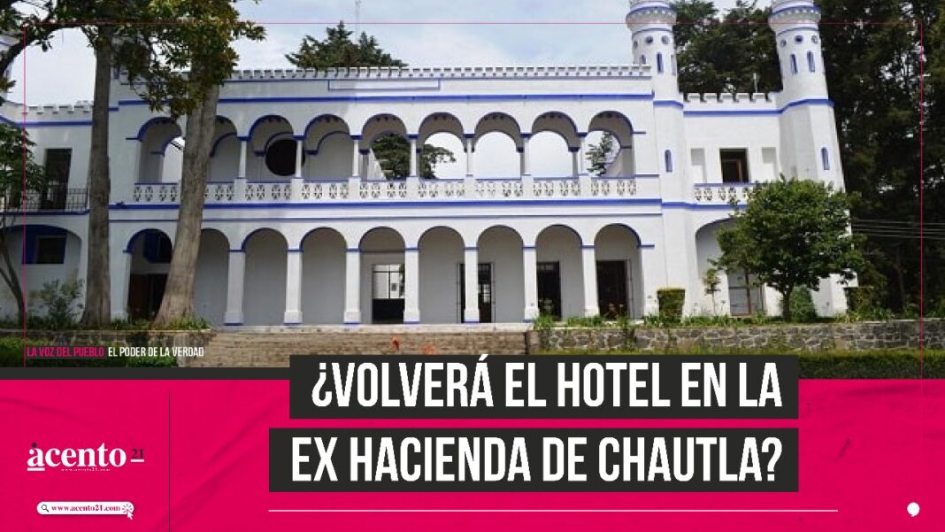 Gobierno de Puebla volverá a entregar la concesión del hotel en la Ex Hacienda de Chautla