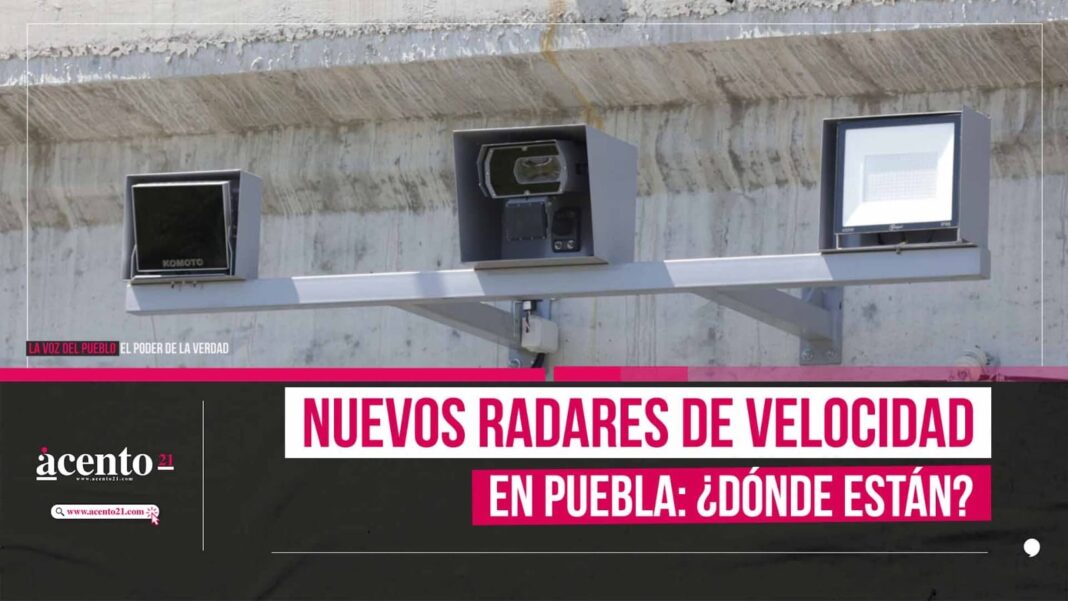 Instalan nuevos radares de velocidad en Puebla capital: conoce sus ubicaciones