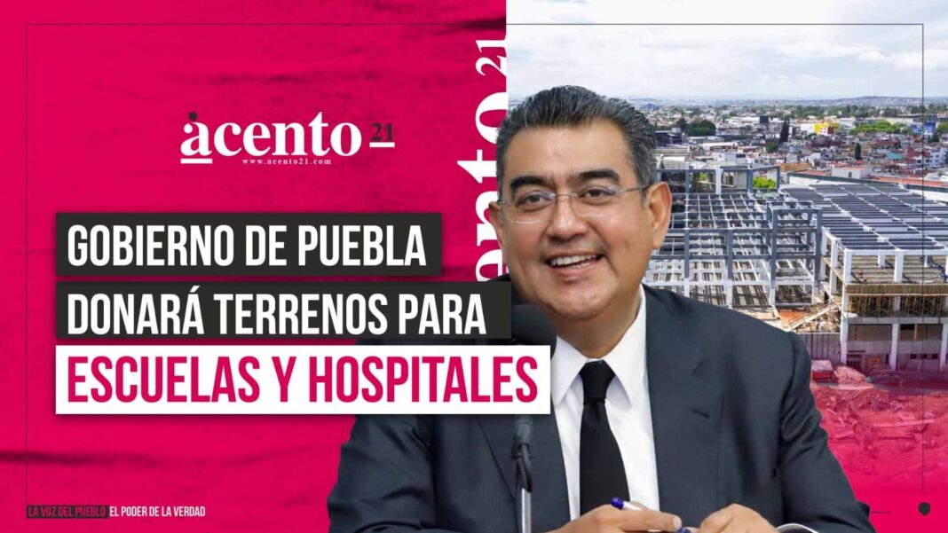 Gobierno de Puebla donará predios para planteles y hospitales en Tepatlaxco y Tepeaca