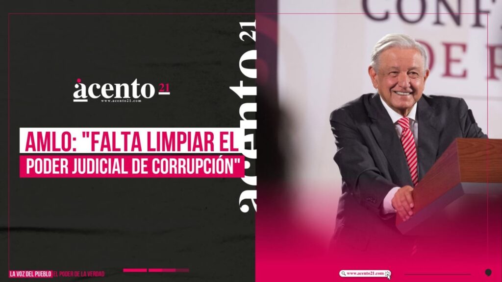 AMLO llama a limpiar el Poder Judicial de corrupción