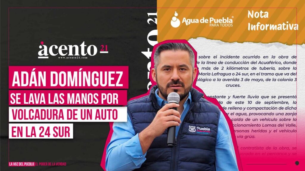 Adán Domínguez se lava las manos y culpa a Agua de Puebla por volcadura de un auto en la 24 Sur