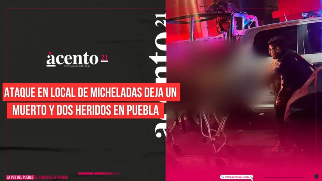 Ataque en local de micheladas deja un muerto y dos heridos en Puebla