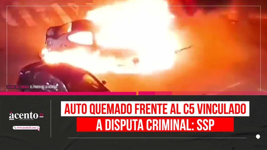 Auto quemado frente al C5 vinculado a disputa criminal SSP