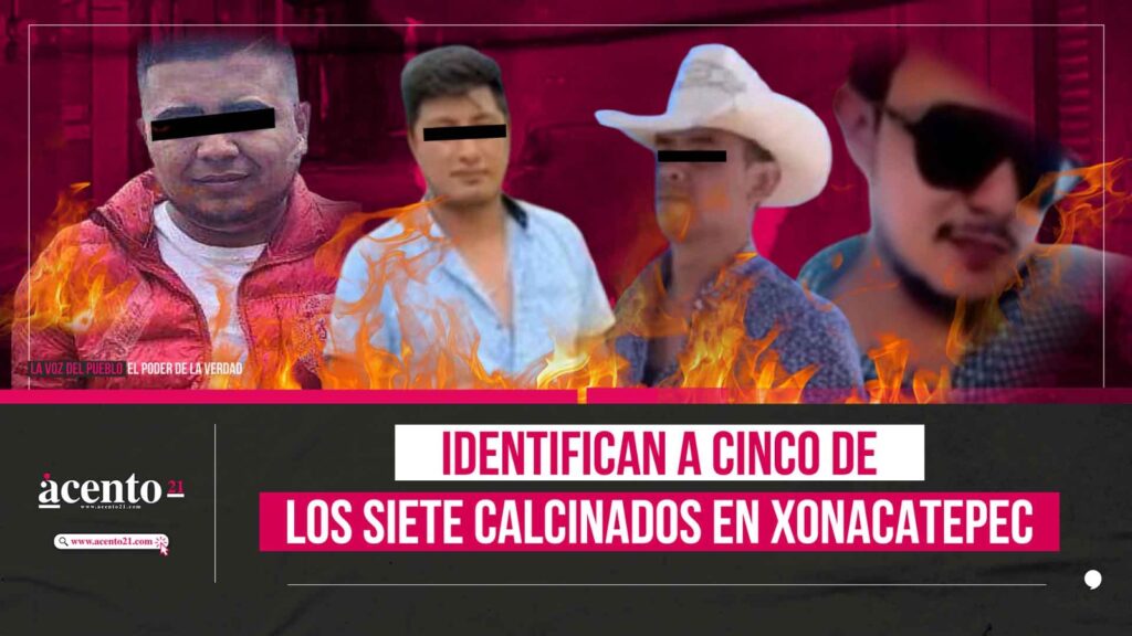 Cinco de los siete calcinados de Xonacatepec ya fueron identificados