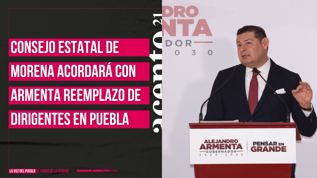 Consejo Estatal de Morena acordará con Armenta reemplazo de dirigentes en Puebla