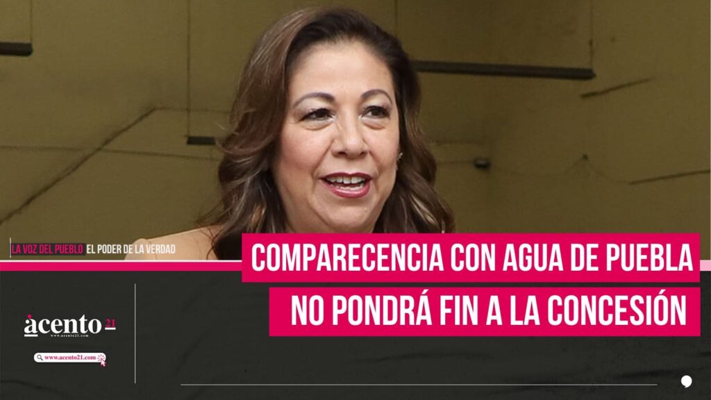 Comparecencia con Agua de Puebla no pondrá fin a la concesión