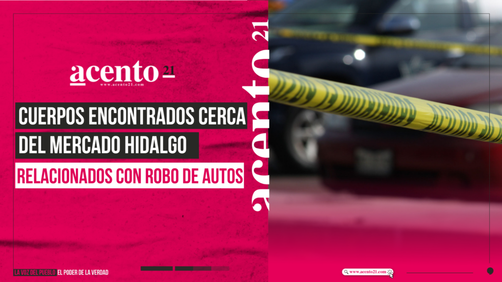 Cuerpos encontrados en camioneta cerca del Mercado Hidalgo relacionados con robo de autos y mercancía