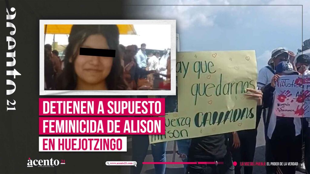 Detienen a supuesto feminicida de Alison en Huejotzingo; familiares dicen que no es