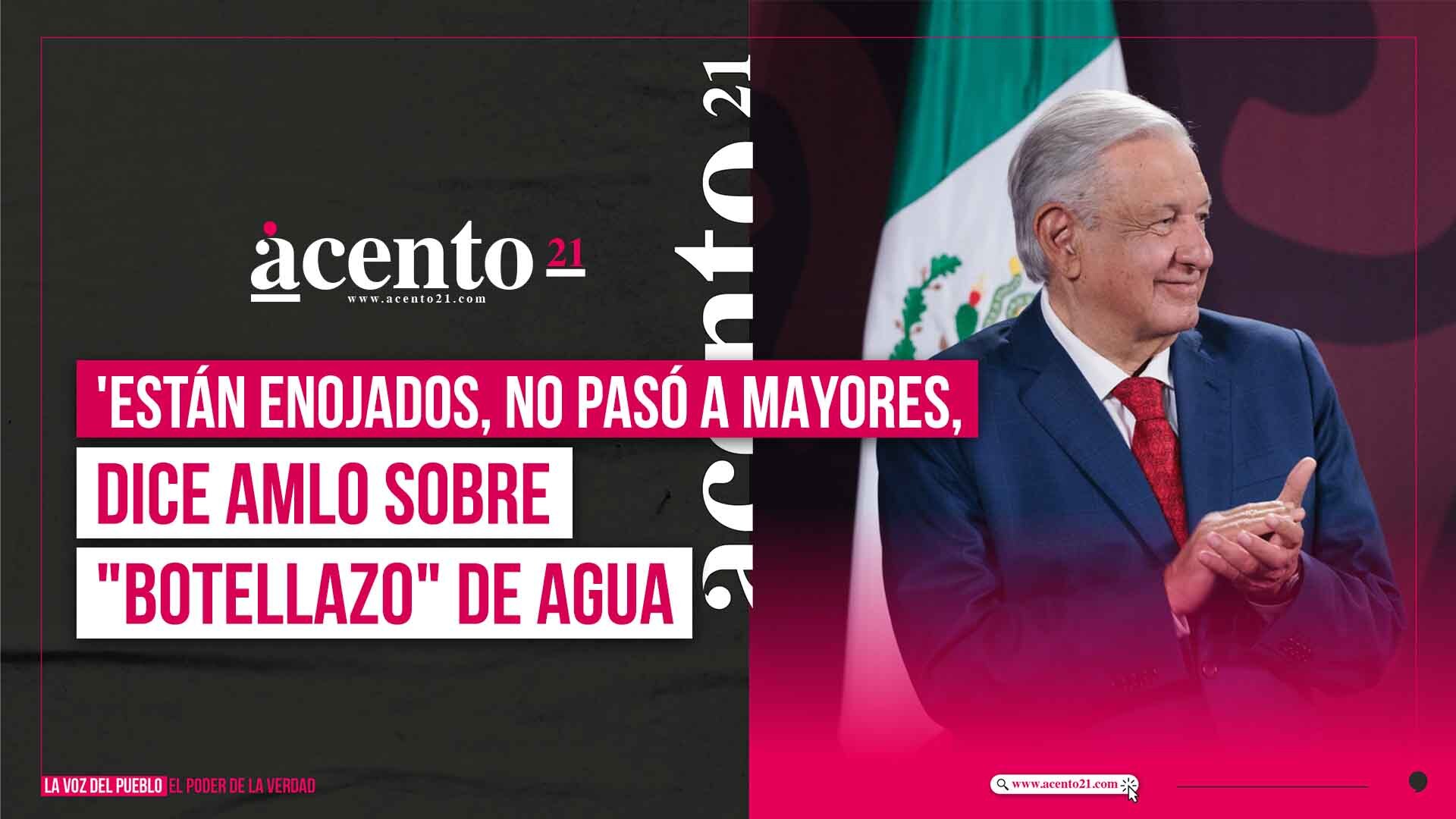 "Están enojados, no pasó a mayores", dice AMLO sobre "botellazo" de agua