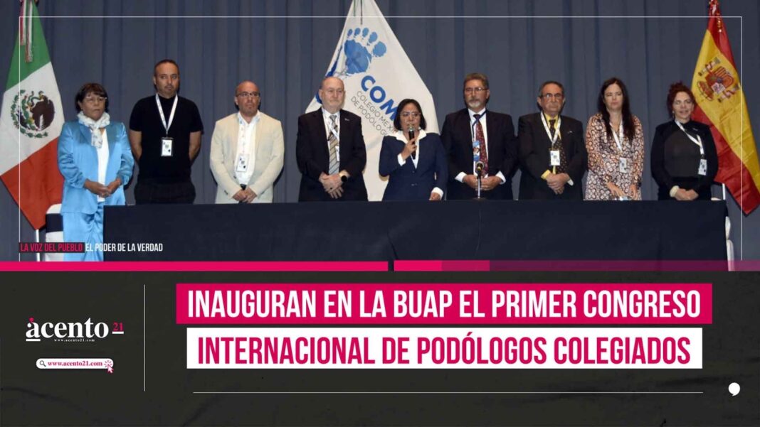 Inauguran en la BUAP el Primer Congreso Internacional de Podólogos Colegiados