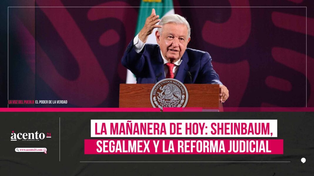 La mañanera de hoy Sheinbaum, SEGALMEX y la reforma judicial