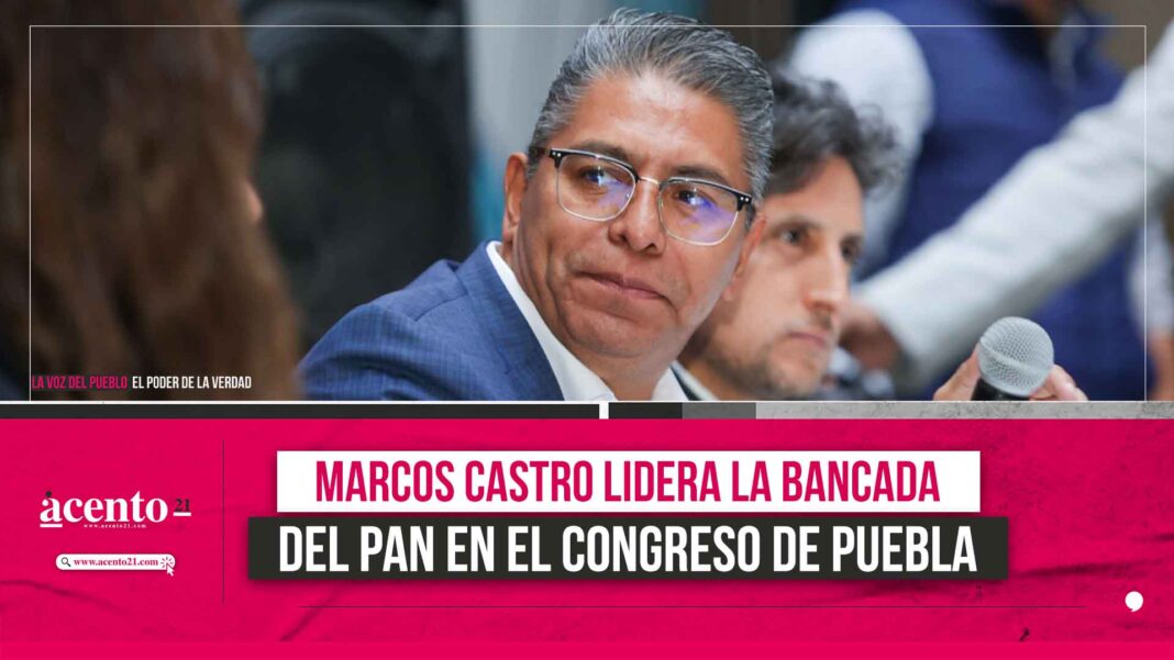 Marcos Castro coordinadora bancada del PAN en Congreso de Puebla