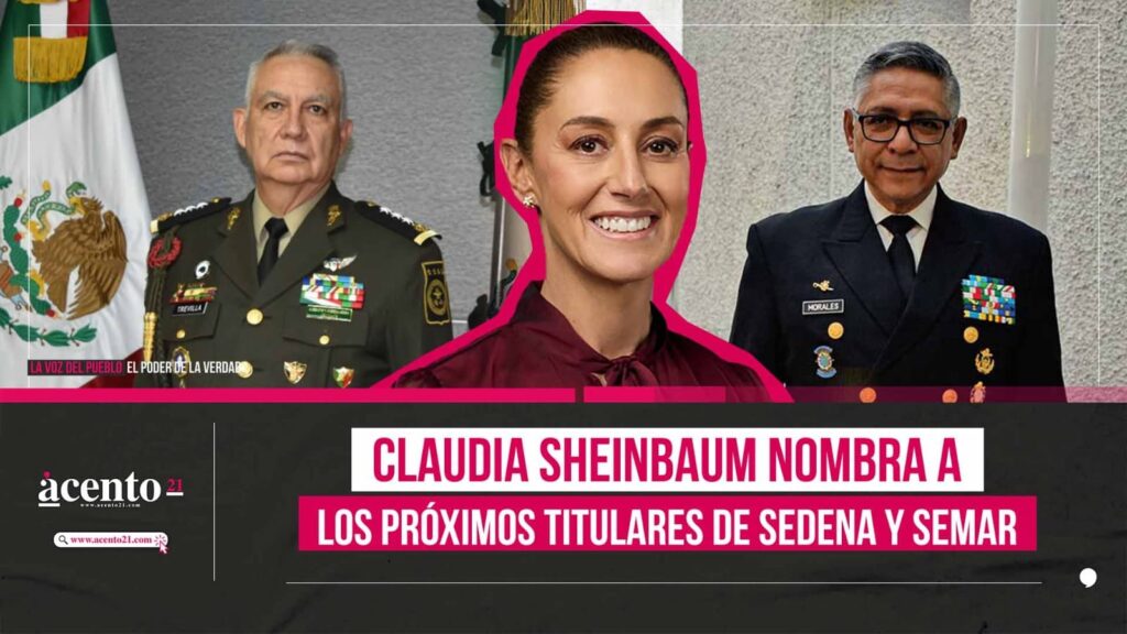 Nombra Claudia Sheinbaum a próximos titulares de SEDENA y SEMAR - Acento 21
