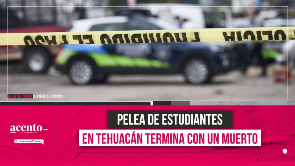 Pelea de estudiantes en Tehuacán termina con un muerto