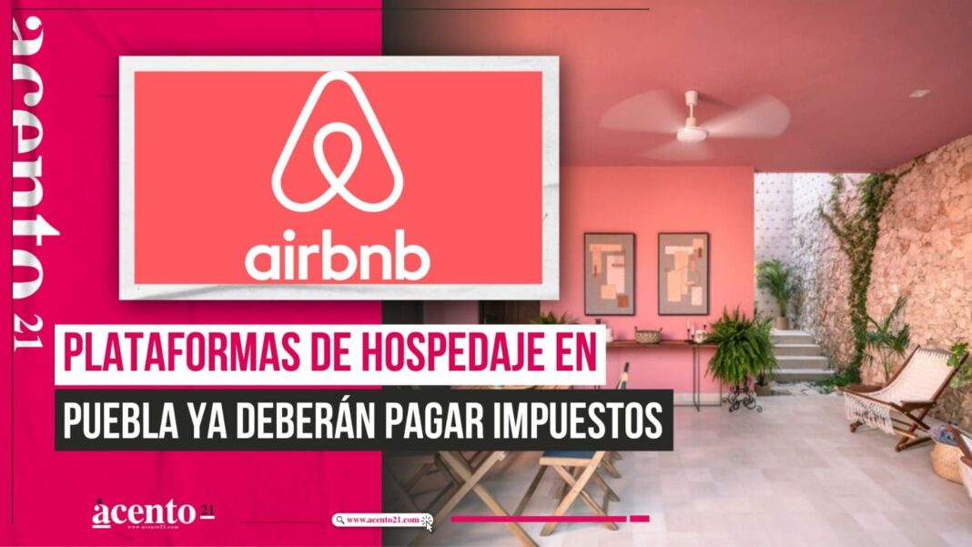 Plataformas de hospedaje como Airbnb ya pagarán impuestos en Puebla, publican acuerdo en Periódico Oficial