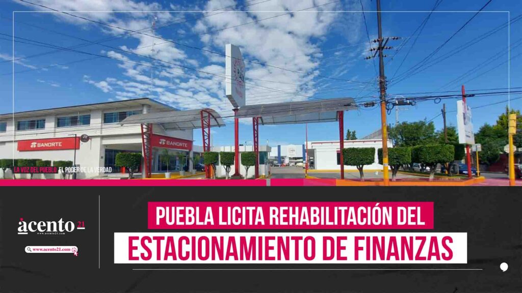 Puebla licita rehabilitación del estacionamiento de Finanzas