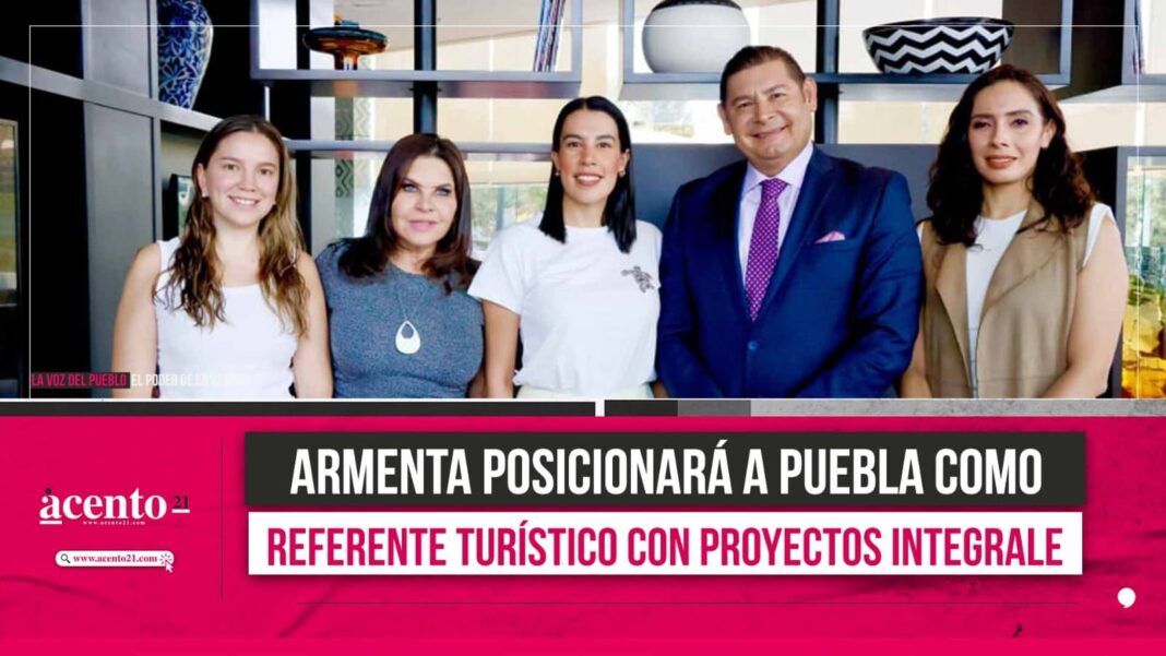 Puebla se posicionará como referente turístico nacional con proyectos integrales de alto impacto social Armenta