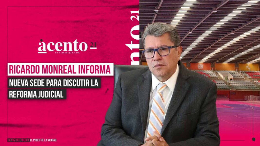 Ricardo Monreal informa nueva sede para discutir la reforma judicial