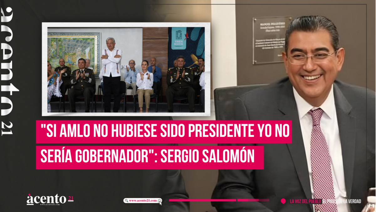 Si AMLO no hubiese sido presidente yo no sería gobernador Sergio Salomón