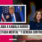 Trump insulta a Kamala Harris al llamarla discapacitada mental