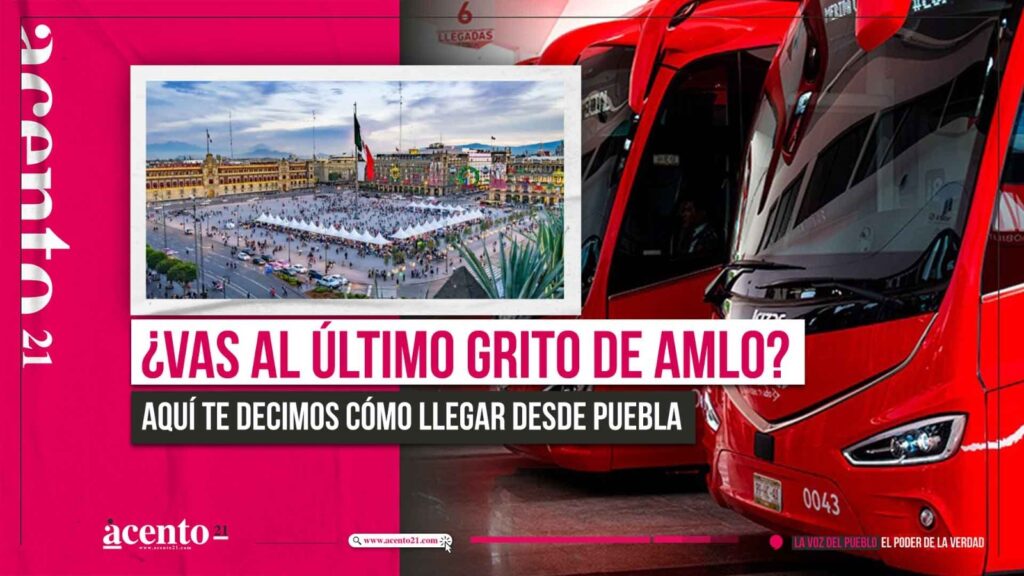 ¿Vas al último grito de AMLO aquí te decimos cómo llegar desde Puebla