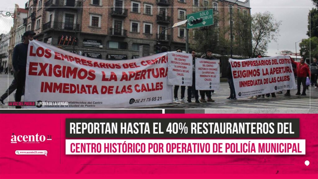 Pérdidas de hasta 40% para restauranteros del Centro Histórico de Puebla