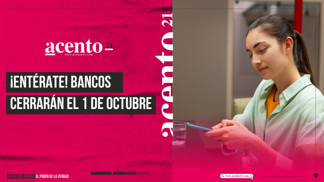 ¡Entérate! Bancos cerrarán el 1 de octubre