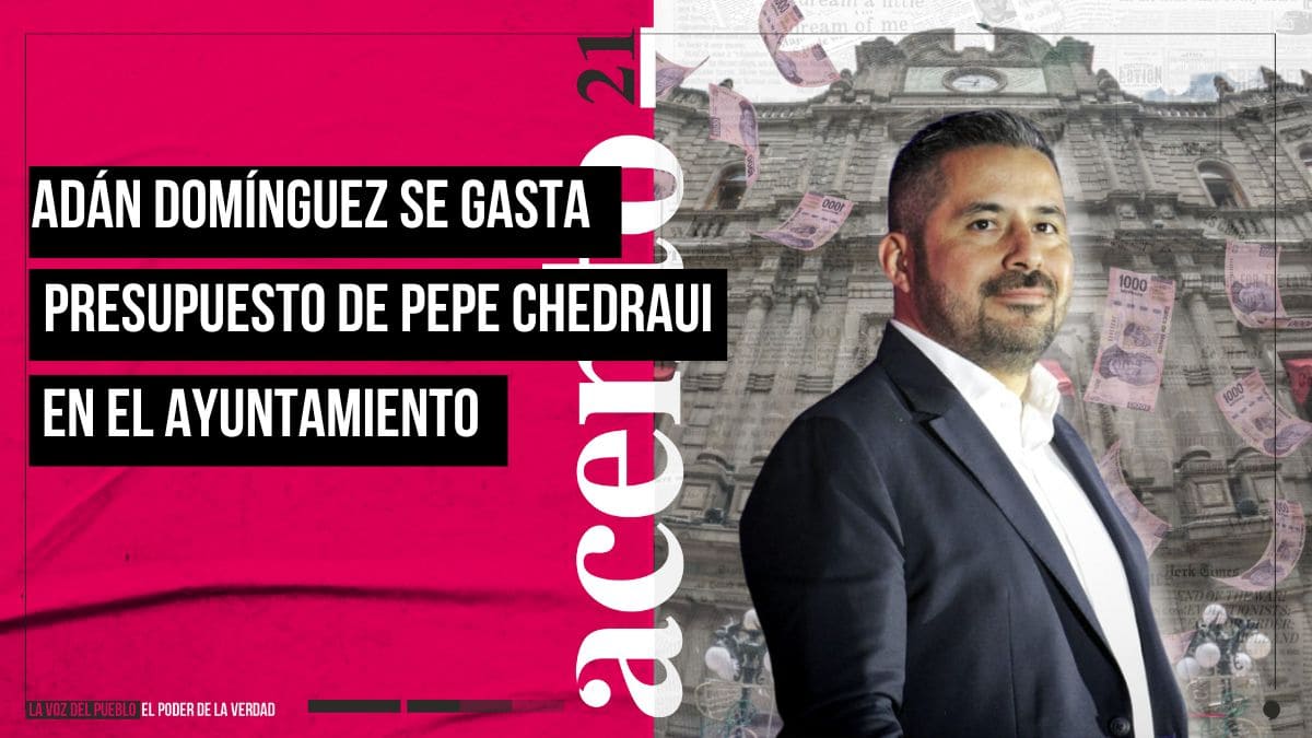 Adán Domínguez se gasta presupuesto de Pepe Chedraui en Ayuntamiento de Puebla; analizan línea de crédito de 600 mdp