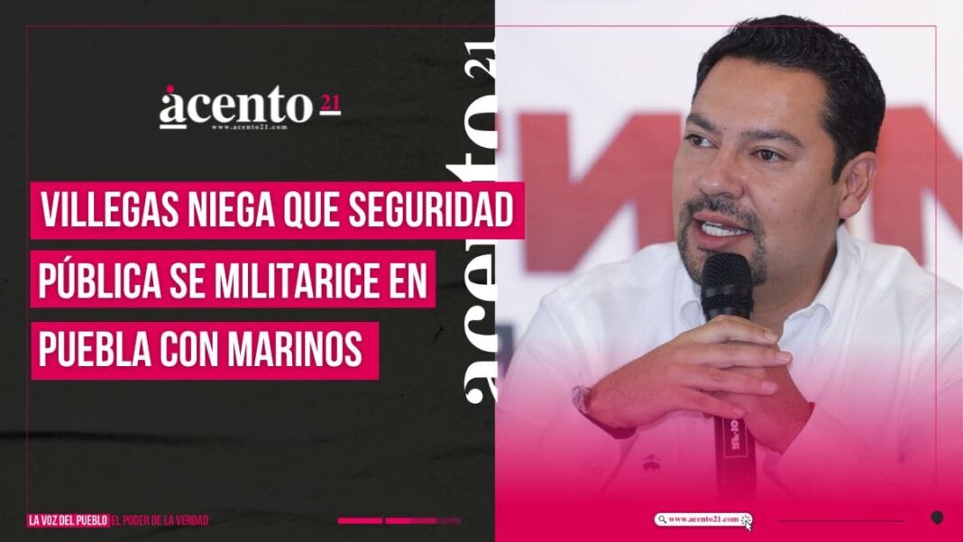 Andrés Villegas niega que seguridad pública en Puebla se militarice con Marinos al mando