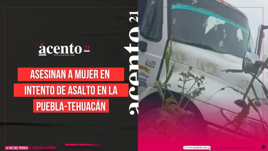 Asesinan a mujer en intento de asalto en la Puebla-Tehuacán