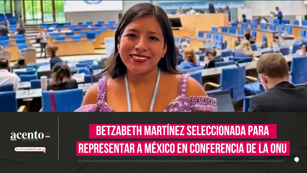 Betzabeth Martínez seleccionada para representar a México en conferencia de la ONU