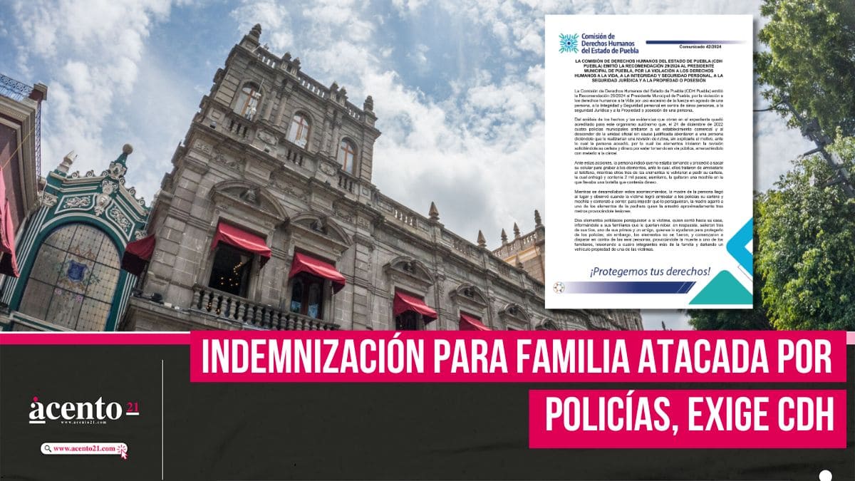 CDH exige a Ayuntamiento de Puebla indemnizar a familia atacada por SSC en diciembre de 2022