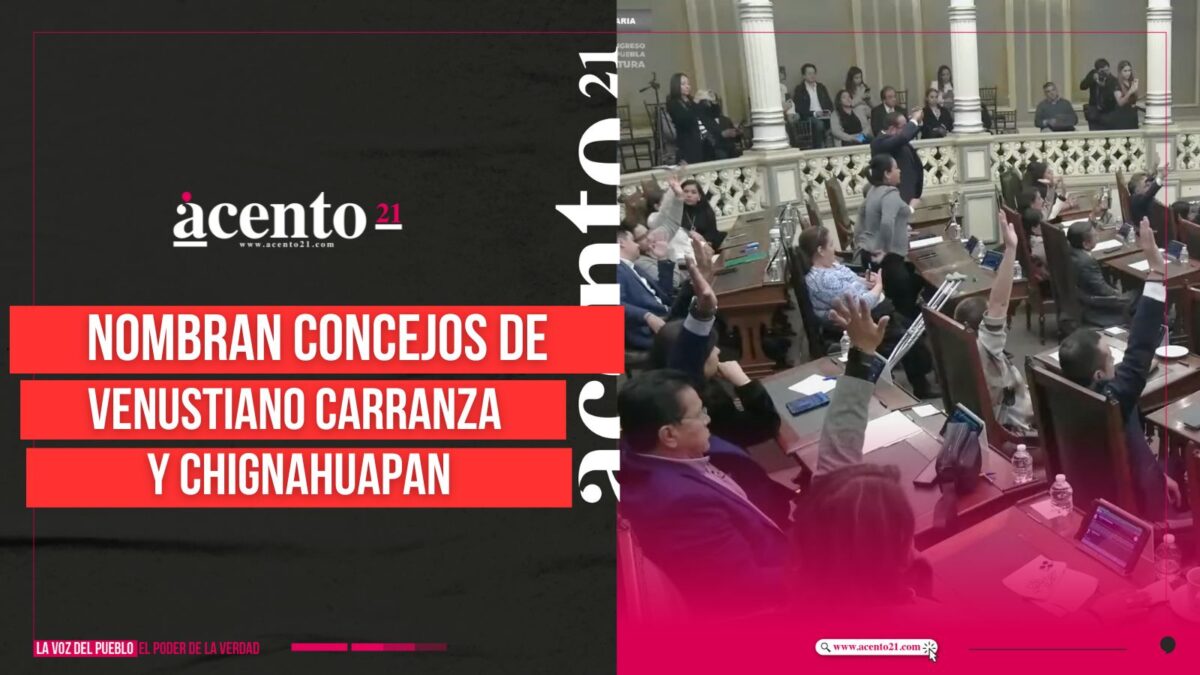 Congreso de Puebla nombra concejos municipales de Venustiano Carranza y Chignahuapan