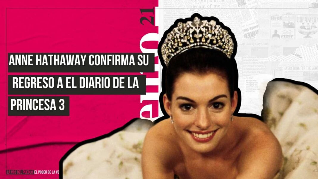 El diario de la princesa 3 regresa Anne Hathaway confirma