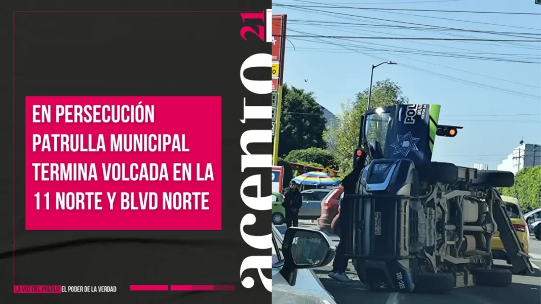 En persecución patrulla municipal termina volcada en la 11 Norte y Blvd Norte