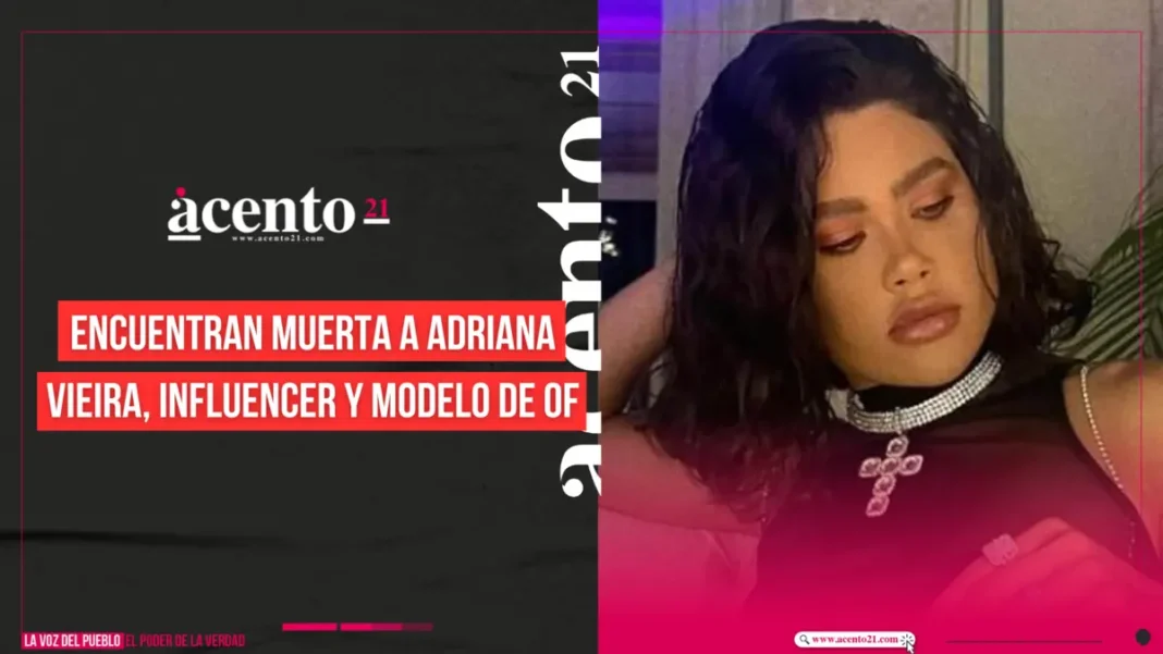 Encuentran muerta a Adriana Vieira, influencer y modelo de OF