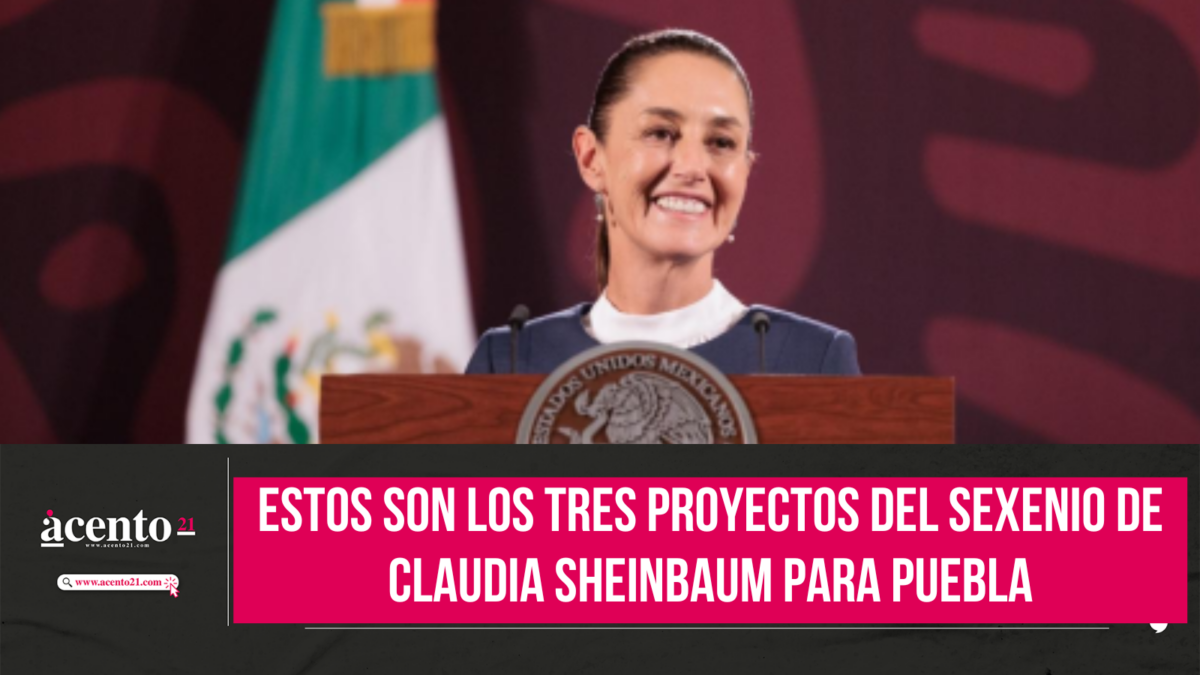 Estos son los tres proyectos del sexenio de Claudia Sheinbaum para Puebla