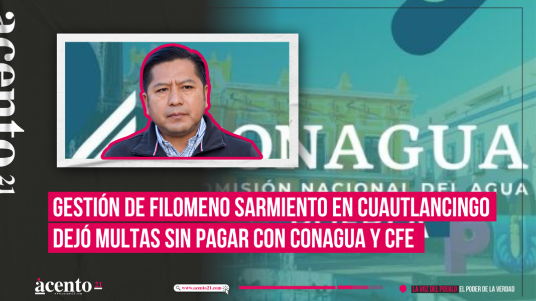 Gestión de Filomeno Sarmiento en Cuautlancingo dejó multas sin pagar con Conagua y CFE