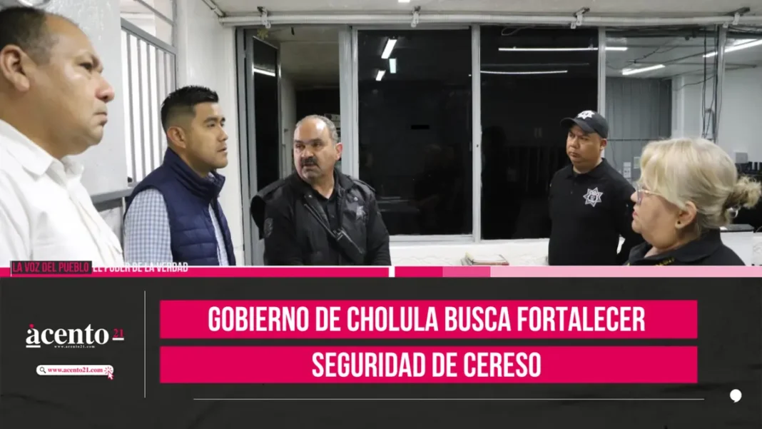 Gobierno de Cholula busca fortalecer seguridad de Cereso