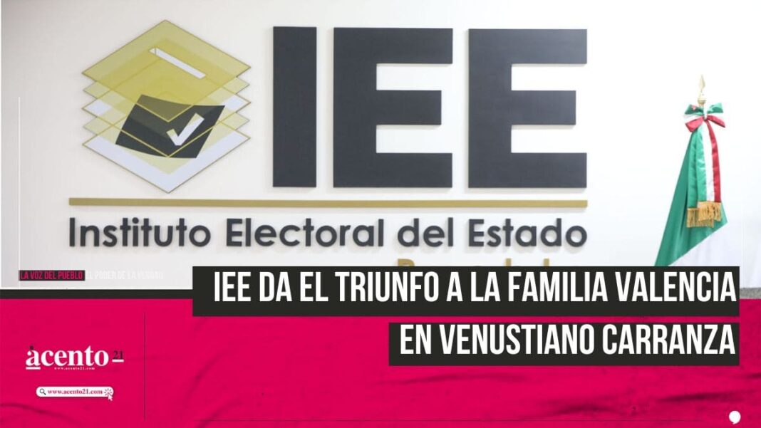 IEE le da el triunfo a la familia Valencia en Venustiano Carranza