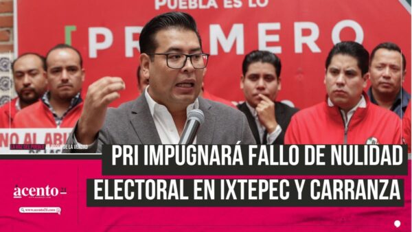 Impugnará PRI nulidad de elecciones en Ixtepec y Venustiano Carranza