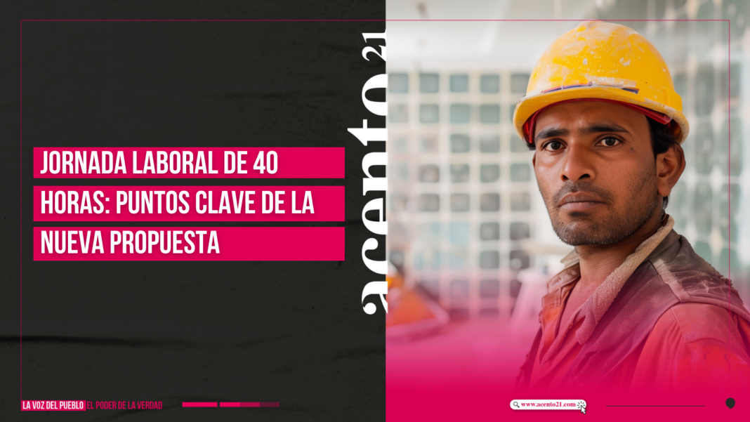 Jornada laboral de 40 horas puntos clave de la nueva propuesta