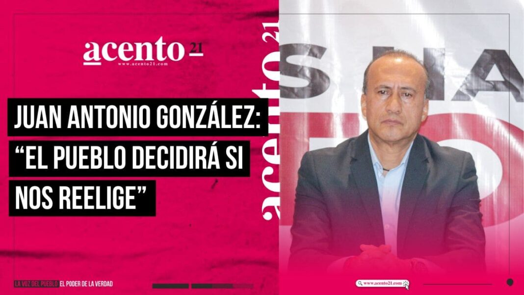 “La gente evaluará nuestro trabajo para reelegirnos” Juan Antonio González