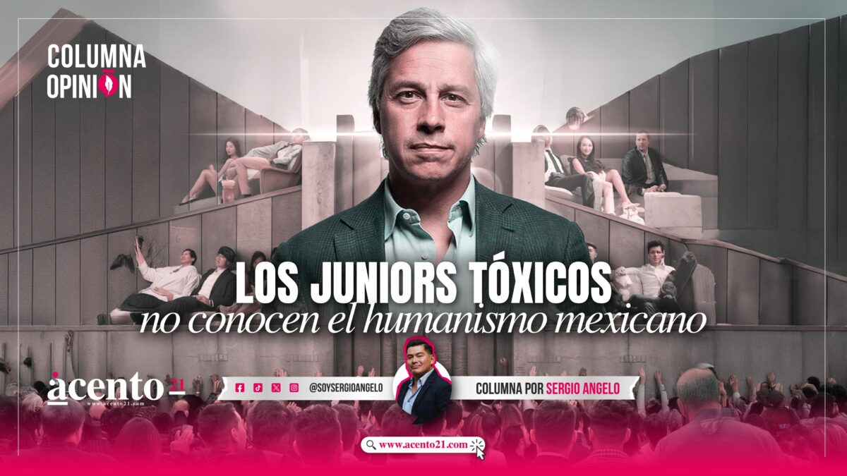 Los Juniors Tóxicos no conocen el humanismo mexicano Por Sergio Angelo Ávila