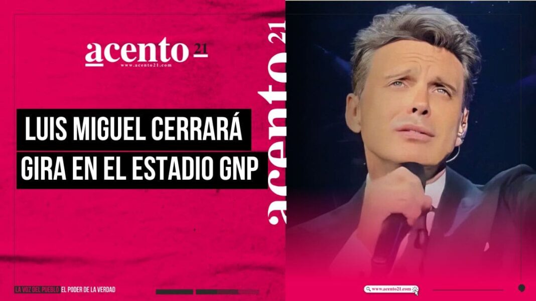 Luis Miguel cerrará gira en el Estadio GNP fecha y preventa de boletos 