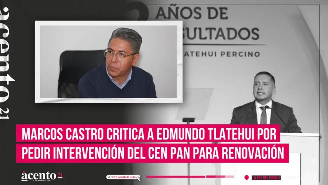 Marcos Castro critica a Edmundo Tlatehui por pedir intervención del CEN PAN para renovación