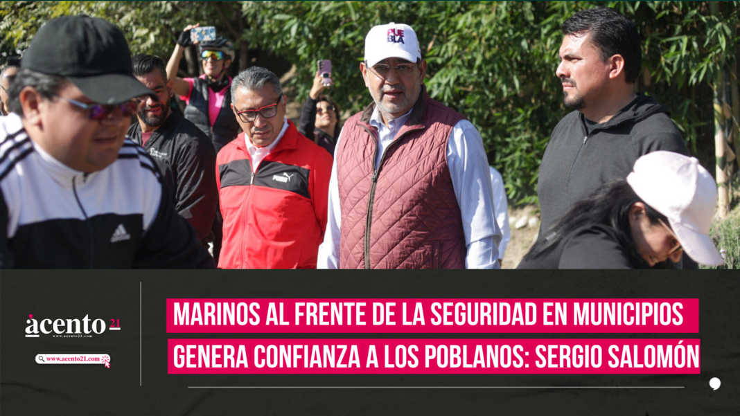 Marinos al frente de la seguridad en municipios genera confianza a los poblanos Sergio Salomón