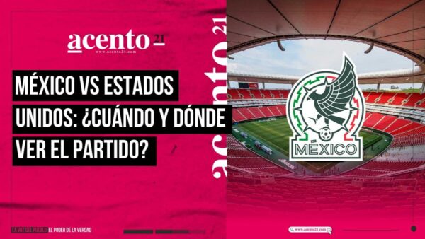 México vs Estados Unidos Fecha, horario y dónde ver el partido